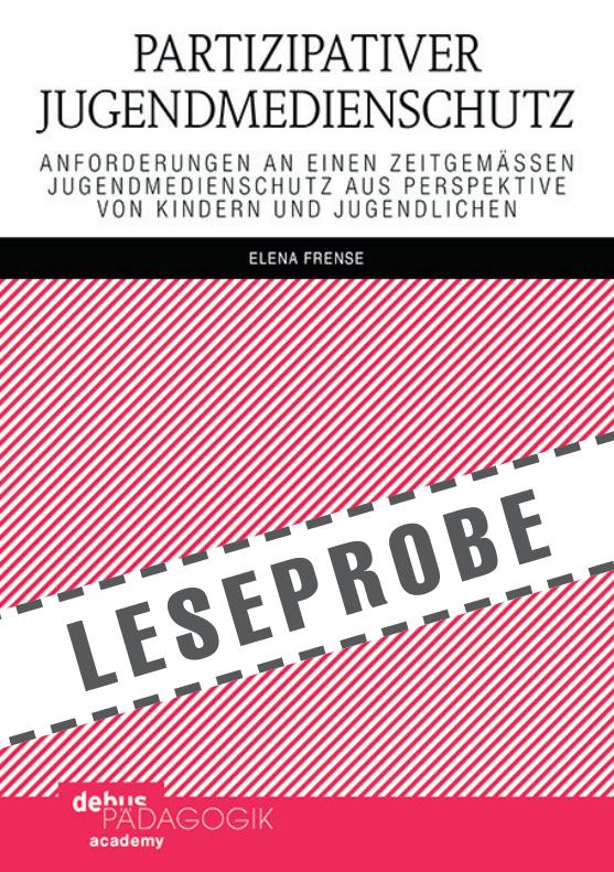 Ansicht: Leseprobe aus "Partizipativer Jugendmedienschutz" Anforderungen an einen zeitgemäßen Jugendmedienschutz aus Perspektive von Kindern und Jugendlichen